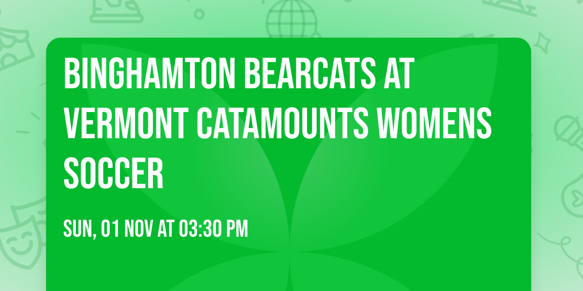 Binghamton Bearcats at Vermont Catamounts Womens Soccer