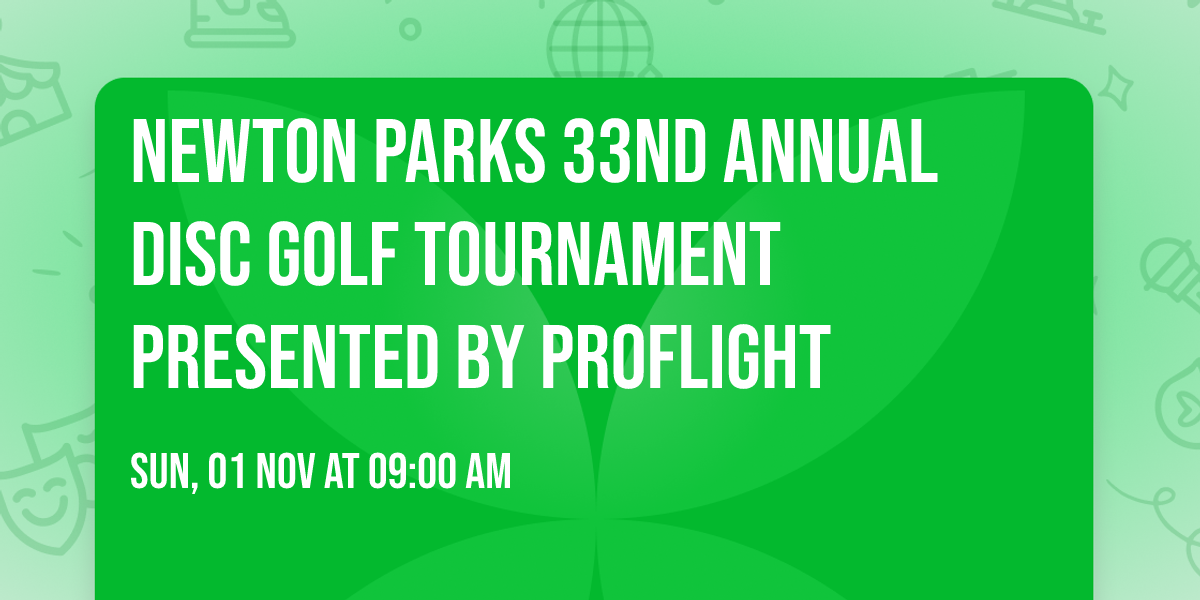 Newton Parks 33nd Annual Disc Golf Tournament presented by ProFlight
