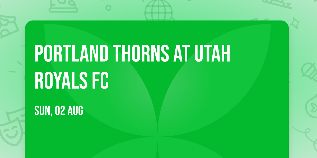 Portland Thorns at Utah Royals FC