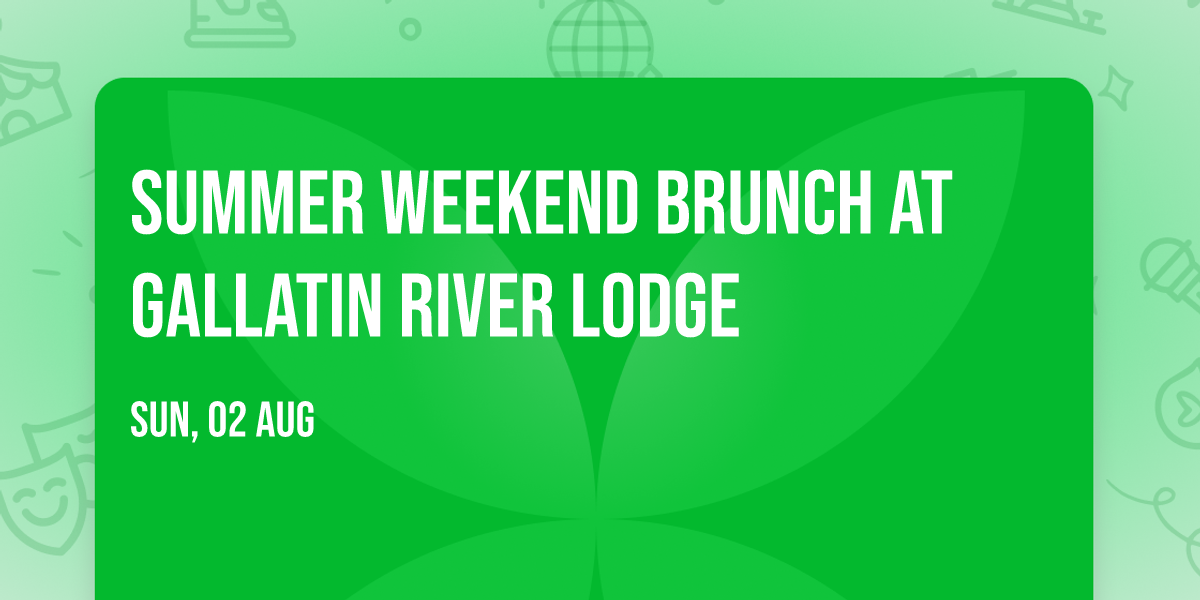 Summer Weekend Brunch at Gallatin River Lodge