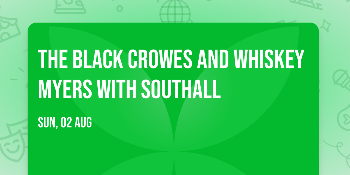 The Black Crowes and Whiskey Myers with Southall