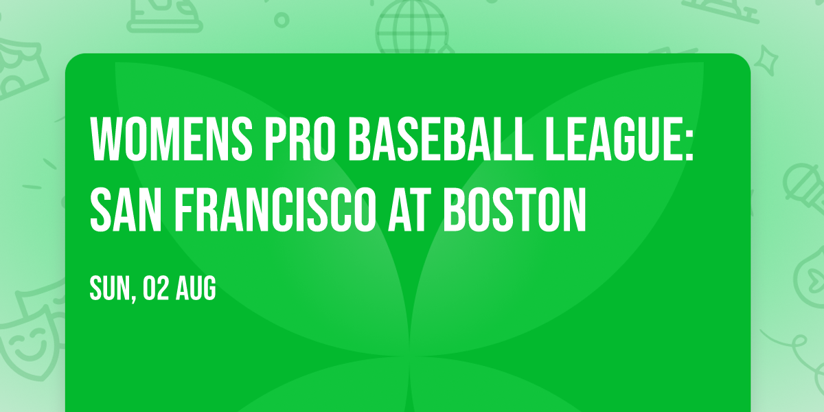 Womens Pro Baseball League: San Francisco at Boston