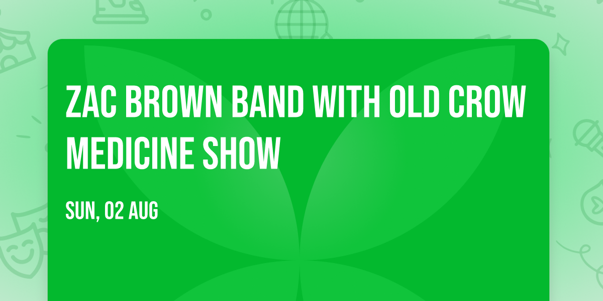 Zac Brown Band with Old Crow Medicine Show
