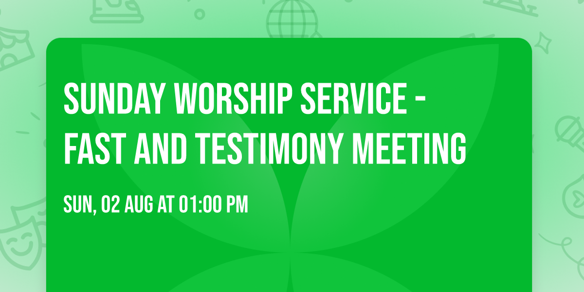 Sunday Worship Service - Fast and Testimony Meeting