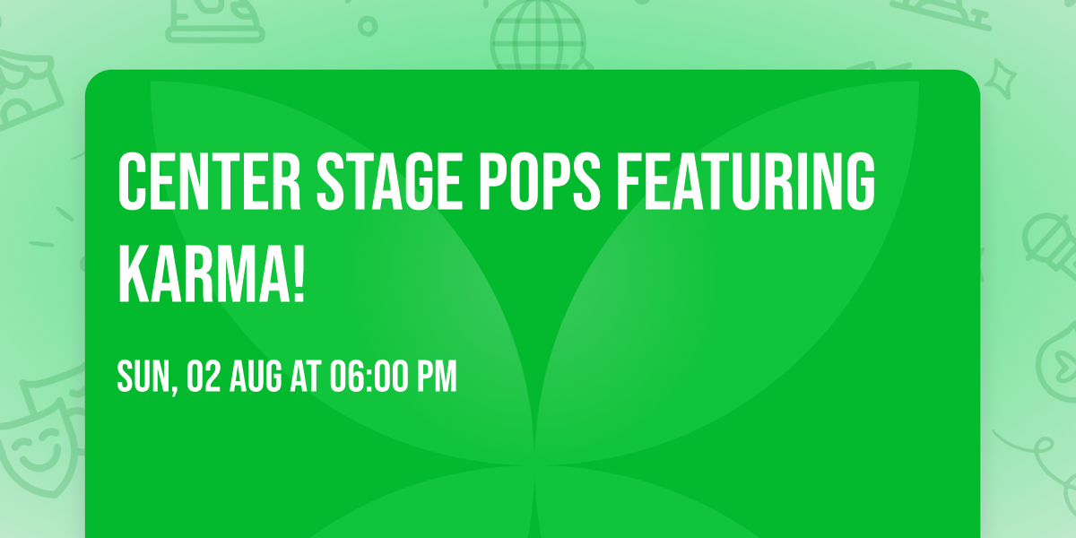Center Stage Pops featuring Karma!