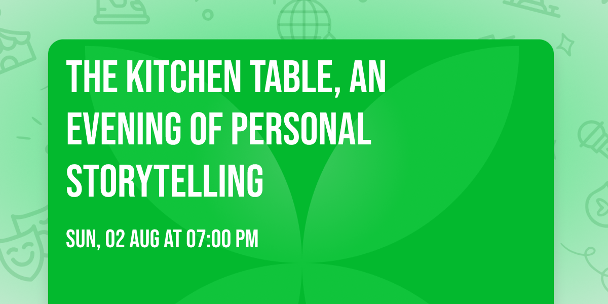 The Kitchen Table, an evening of personal storytelling