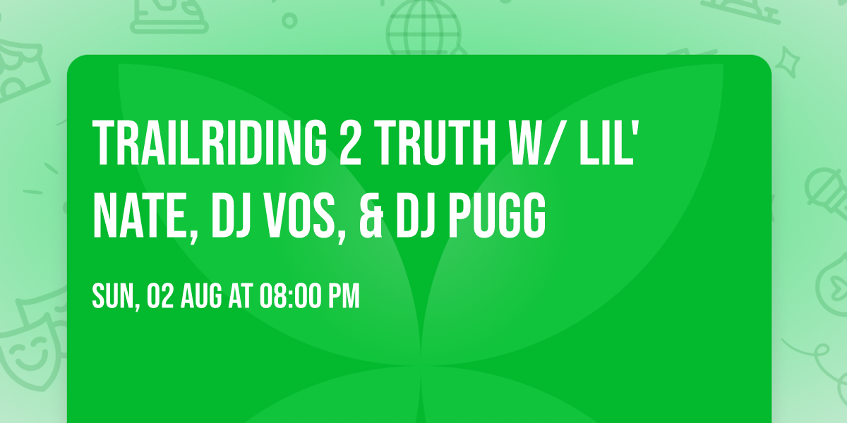 TRAILRIDING 2 TRUTH w\/ LIL' NATE, DJ VOS, & DJ PUGG