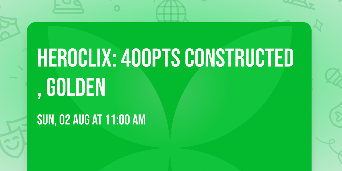 HeroClix: 400pts Constructed, Golden