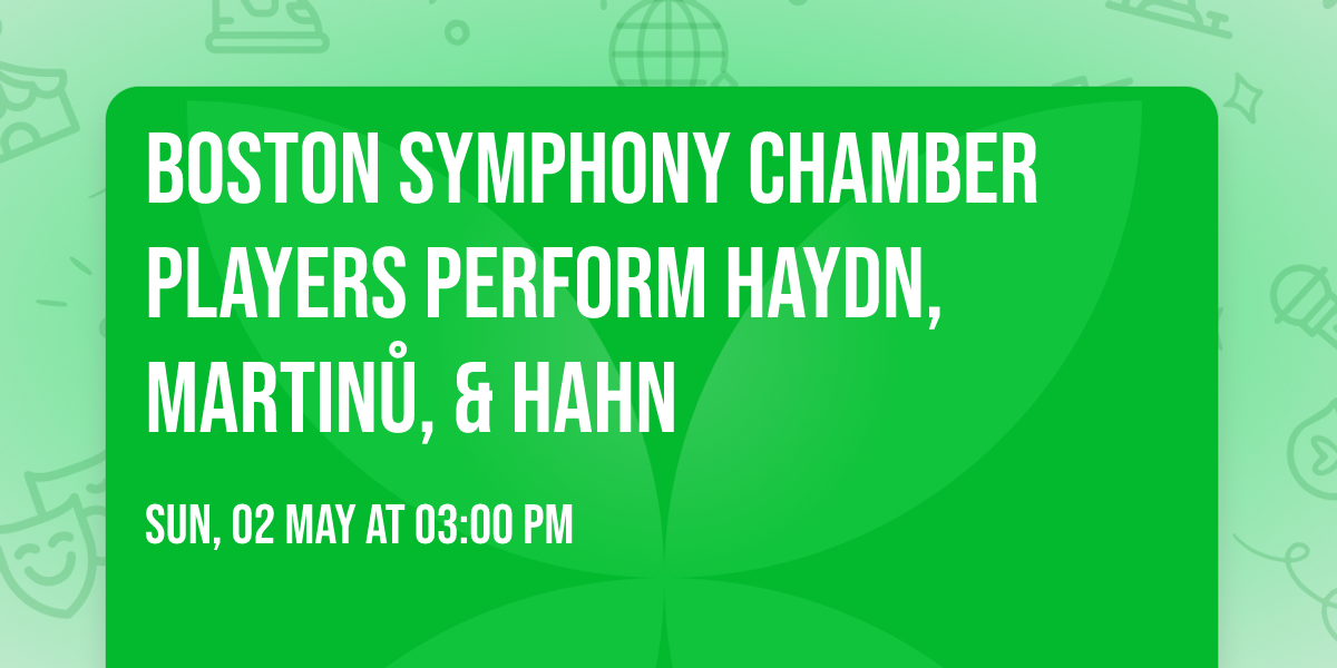 Boston Symphony Chamber Players perform Haydn, Martin\u016f, & Hahn