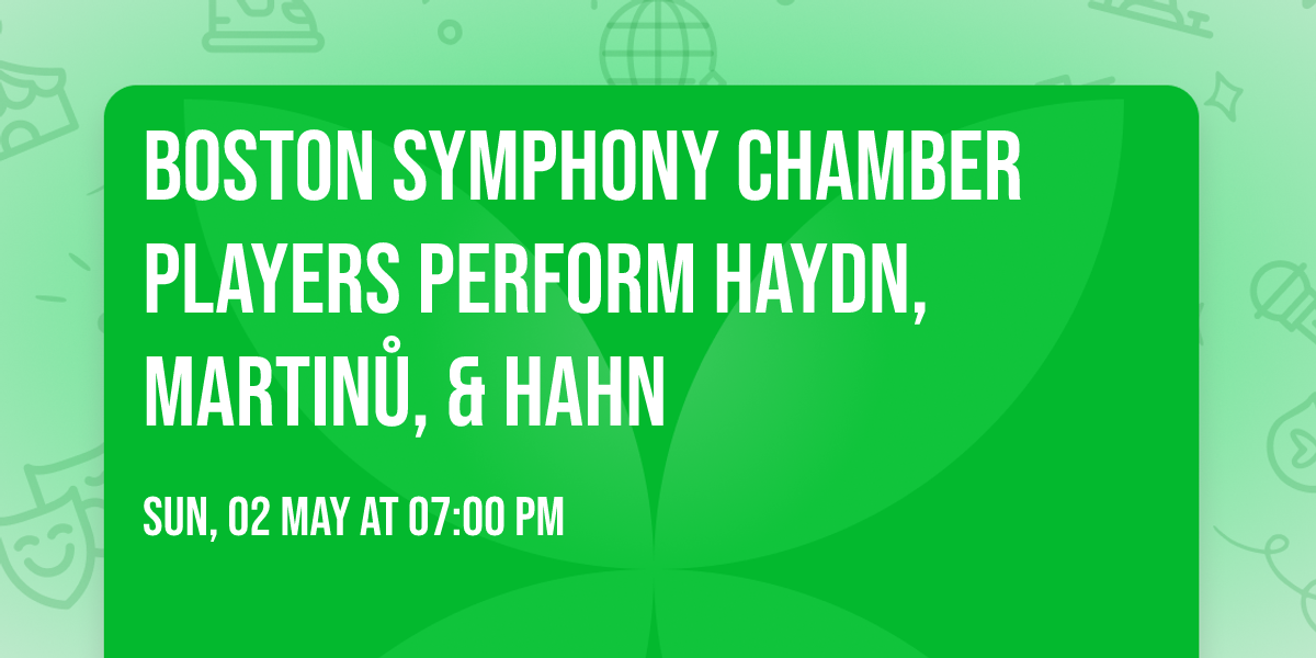 Boston Symphony Chamber Players perform Haydn, Martin\u016f, & Hahn