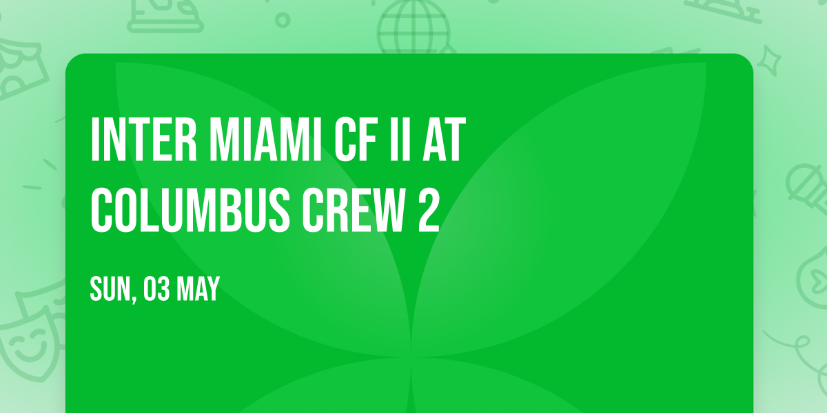 Inter Miami CF II at Columbus Crew 2