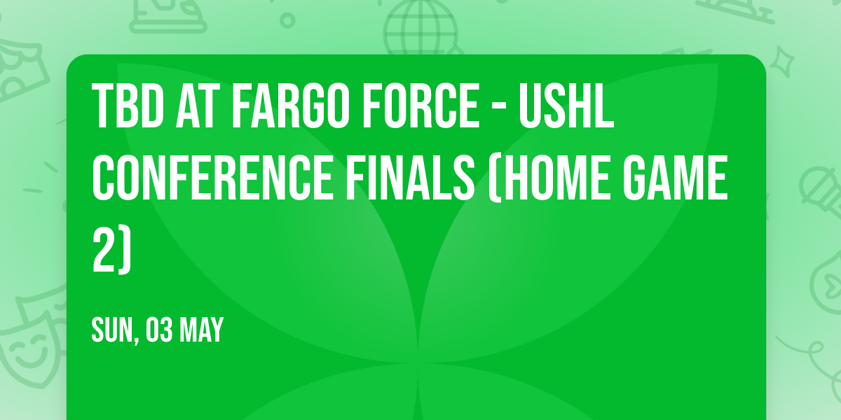 TBD at Fargo Force - USHL Conference Finals (Home Game 2)