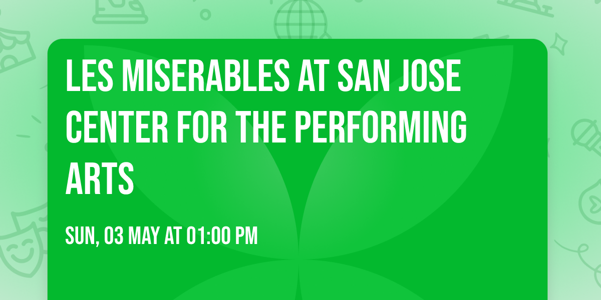 Les Miserables at San Jose Center For The Performing Arts