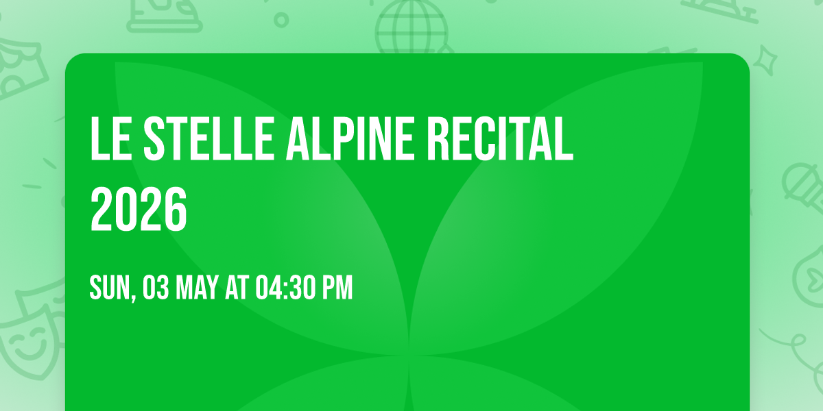 Le Stelle Alpine Recital 2026