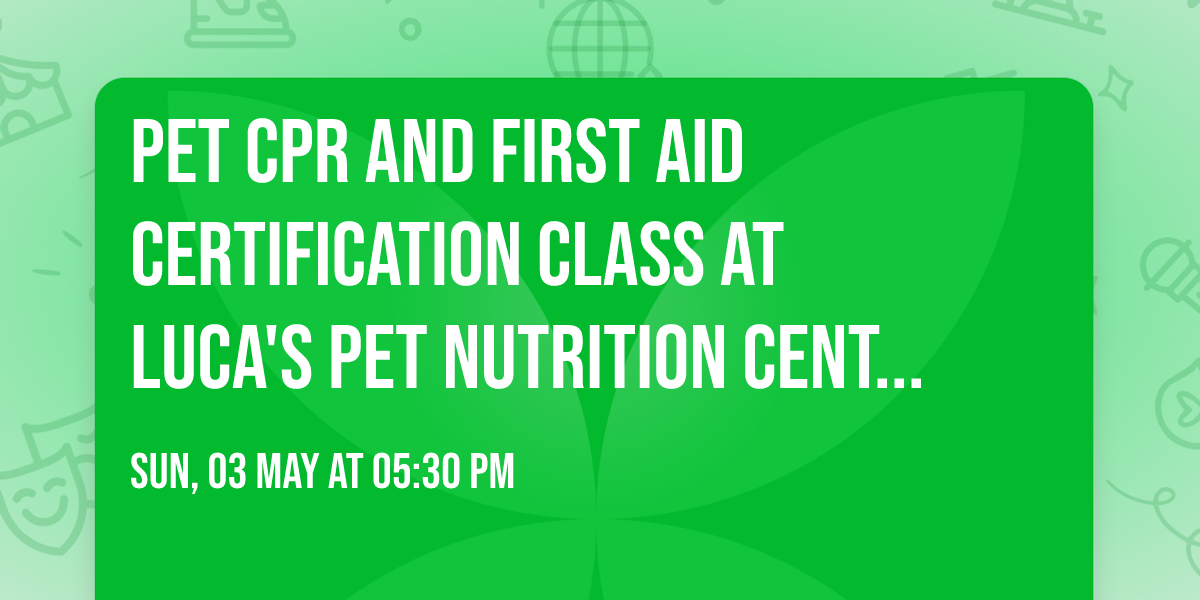 Pet CPR and First Aid Certification Class at Luca's Pet Nutrition Center Cleveland, OH