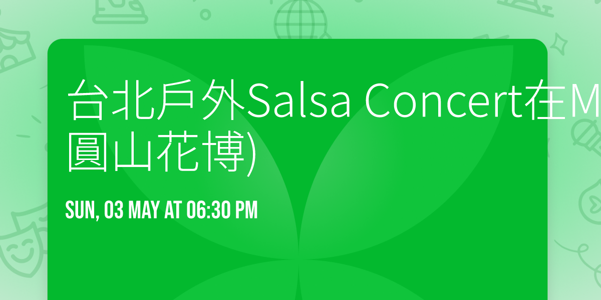 \u53f0\u5317\u6236\u5916Salsa Concert\u5728Maji\u5ee3\u5834(\u53f0\u5317\u5e02\u5713\u5c71\u82b1\u535a)