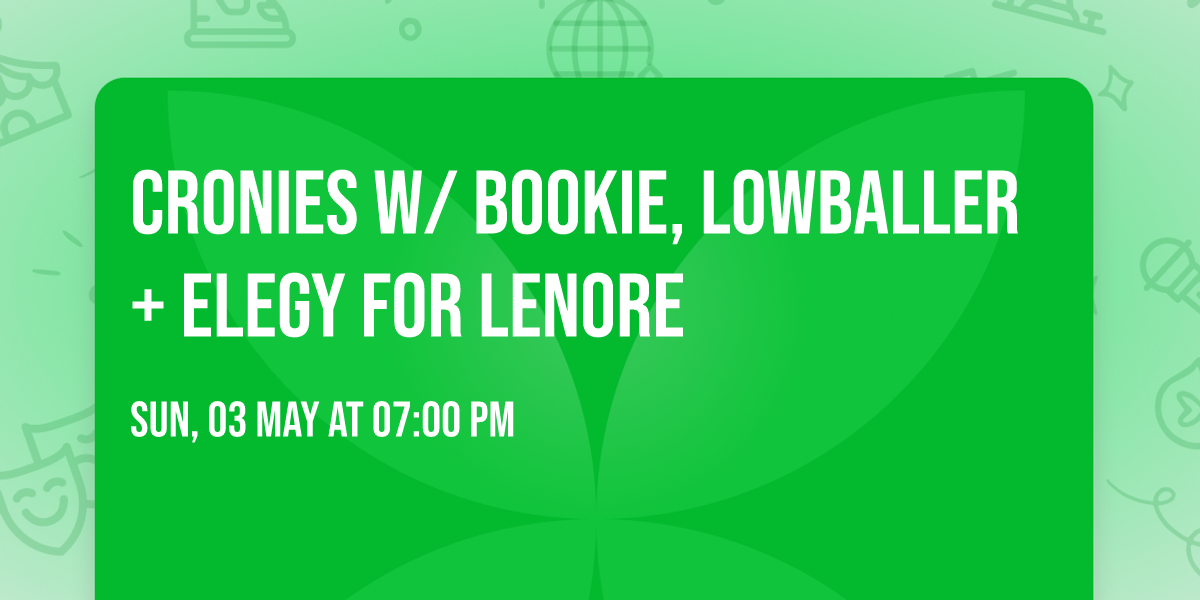 Cronies w\/ Bookie, Lowballer + Elegy For Lenore