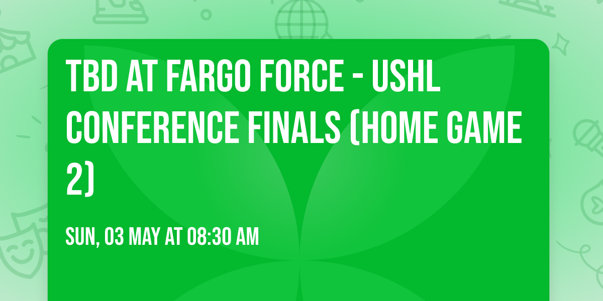 TBD at Fargo Force - USHL Conference Finals (Home Game 2)
