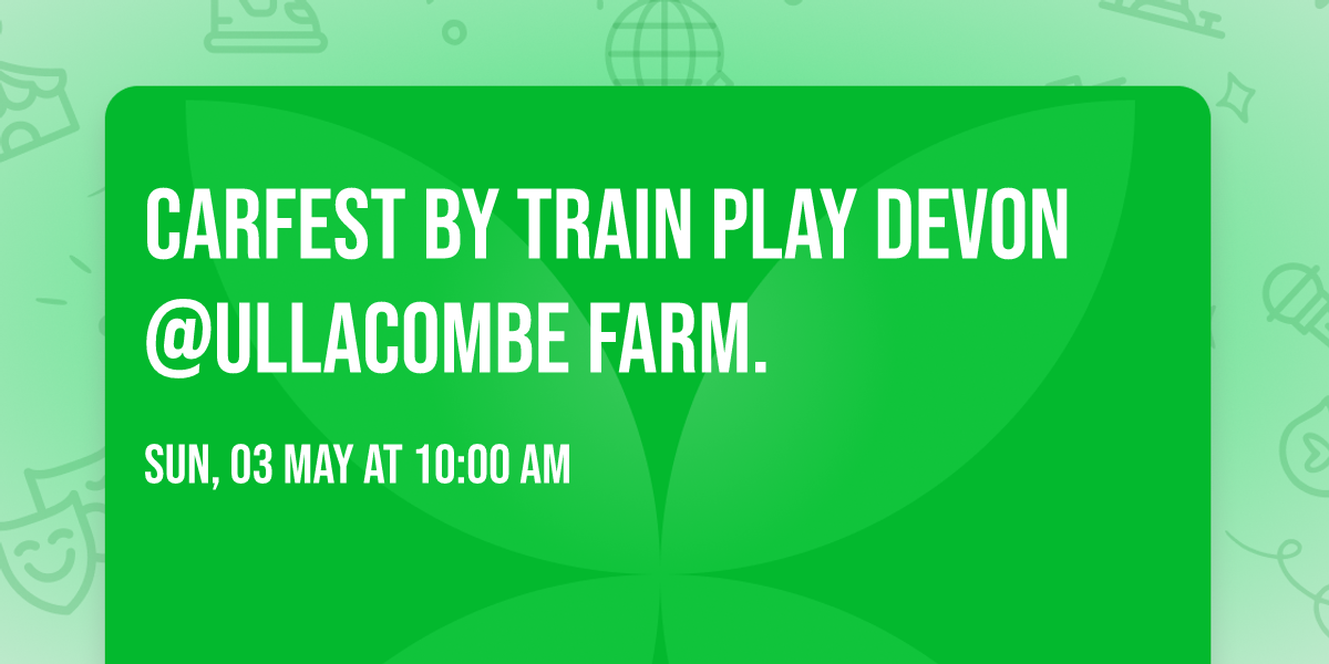 CARFEST by Train Play Devon @Ullacombe Farm.