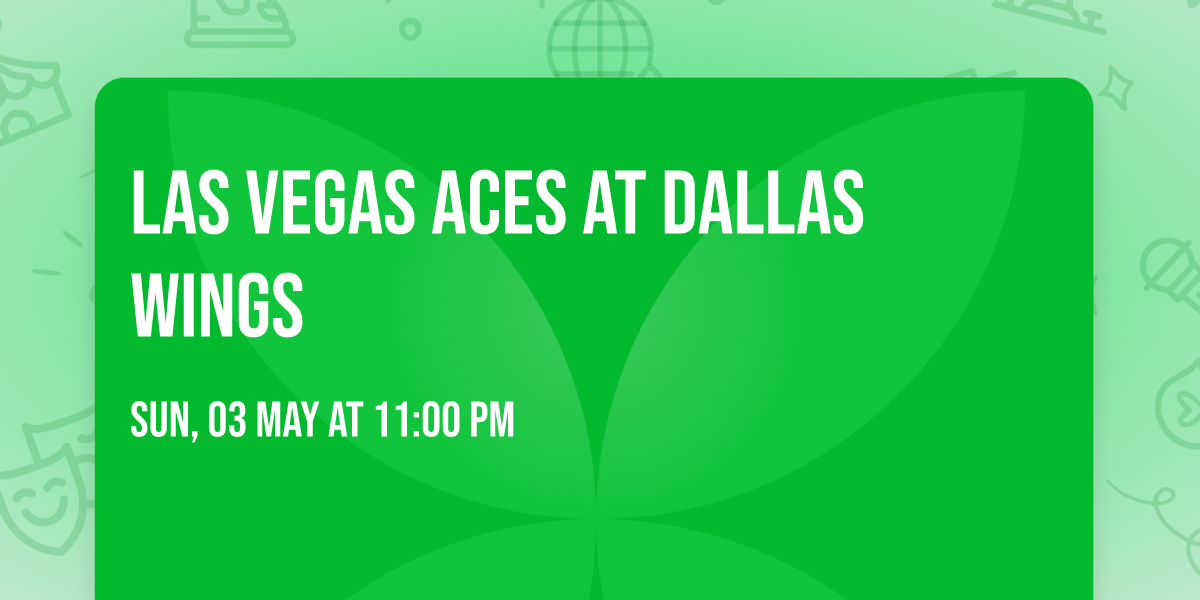 Las Vegas Aces at Dallas Wings