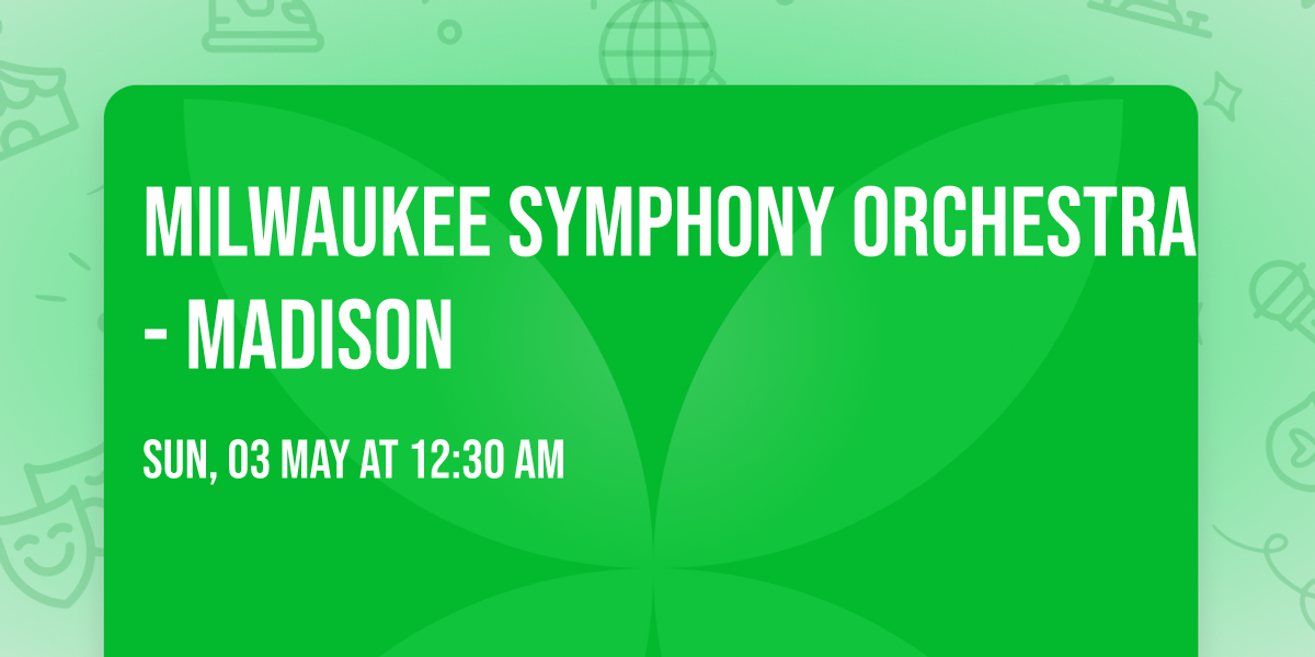 Milwaukee Symphony Orchestra - Madison