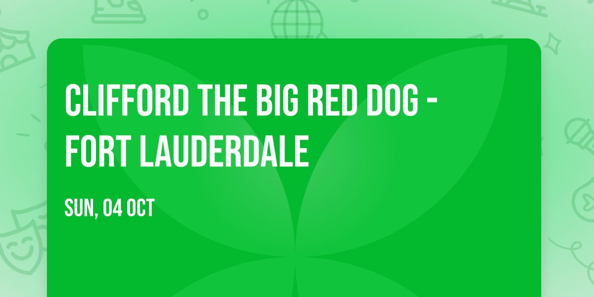 Clifford the Big Red Dog - Fort Lauderdale