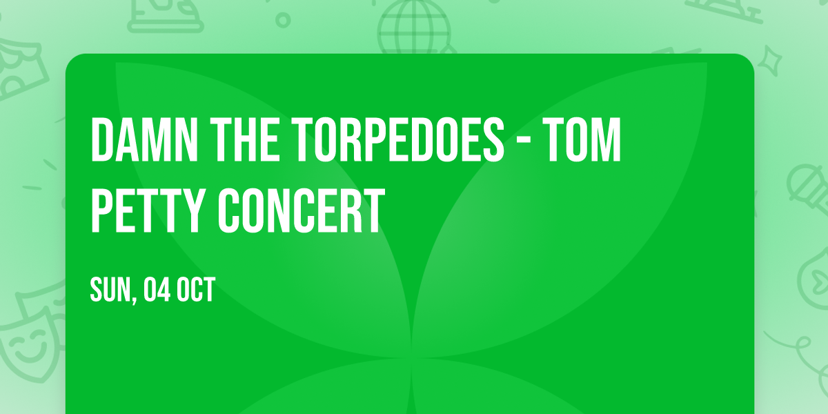 Damn The Torpedoes - Tom Petty Concert