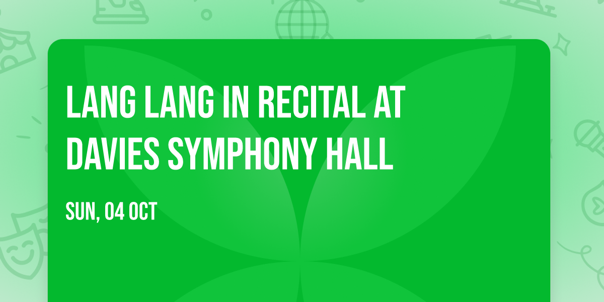 Lang Lang in Recital at Davies Symphony Hall