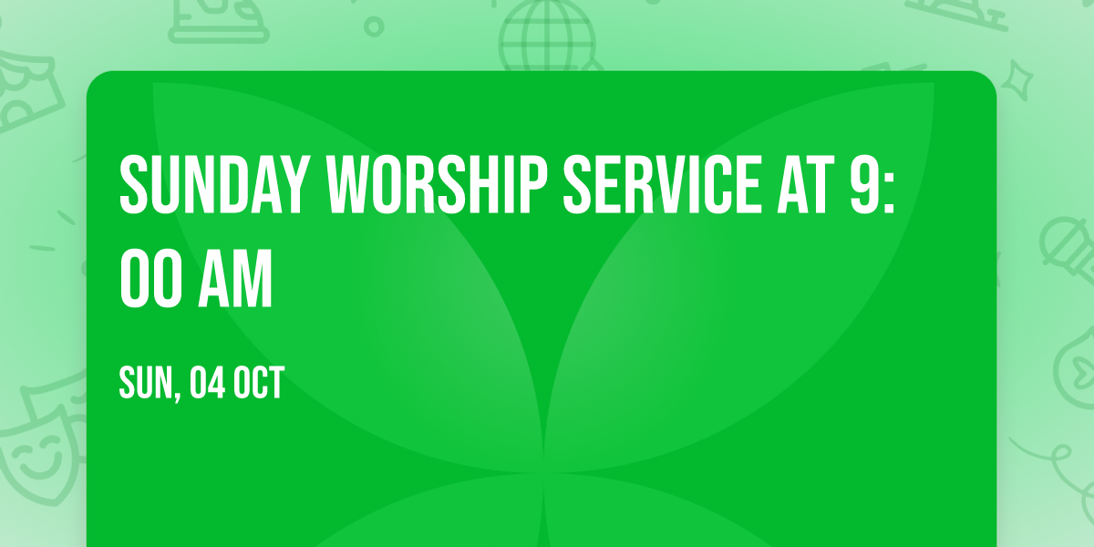 Sunday Worship Service at 9:00 AM