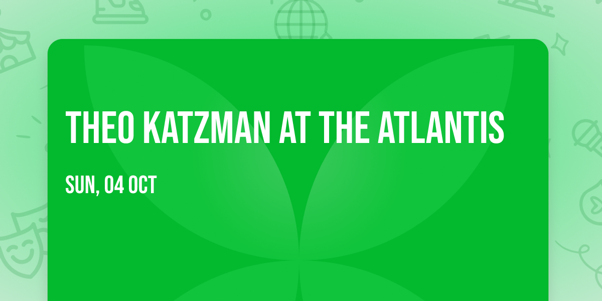Theo Katzman at The Atlantis