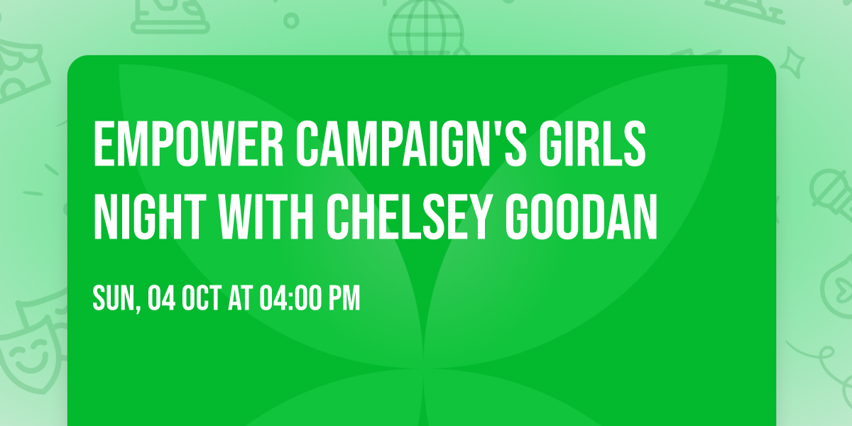 Empower Campaign's  Girls Night with Chelsey Goodan