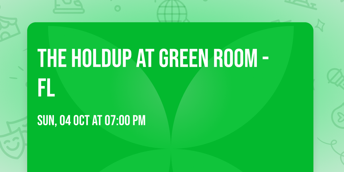 The Holdup at Green Room - FL