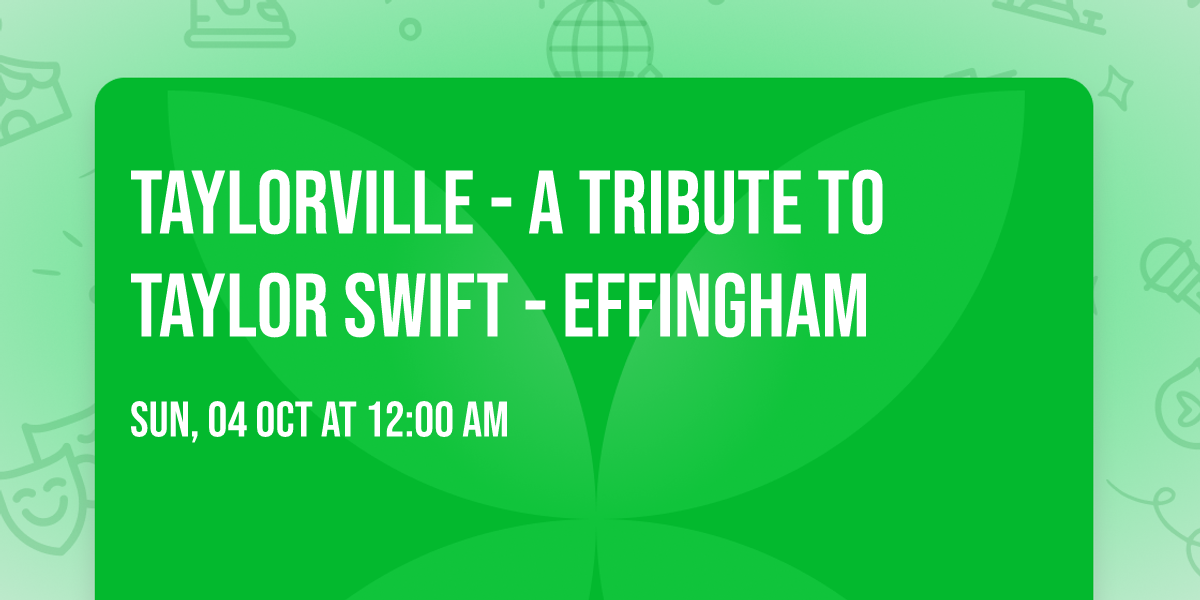 Taylorville - A Tribute to Taylor Swift - Effingham