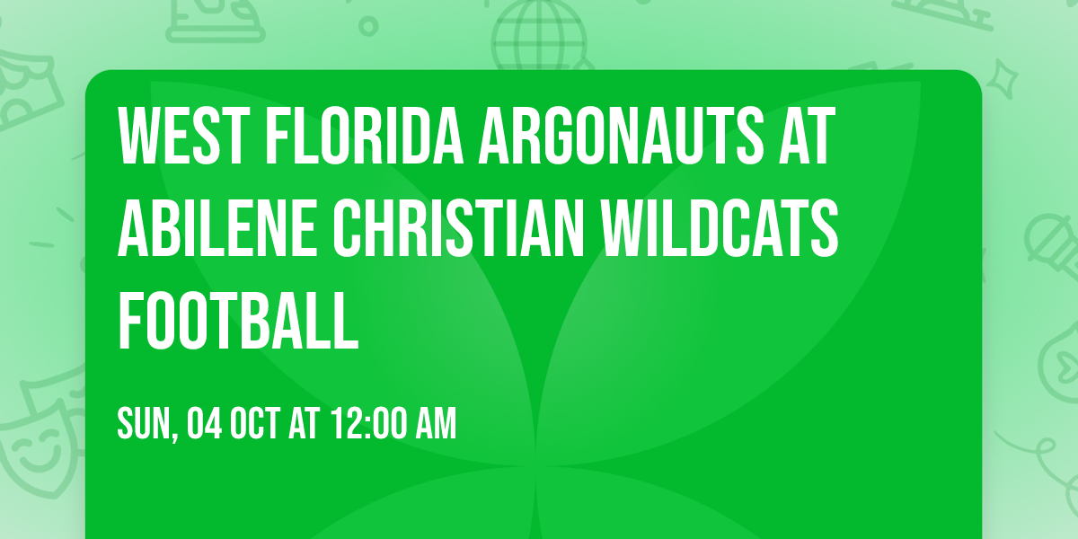 West Florida Argonauts at Abilene Christian Wildcats Football