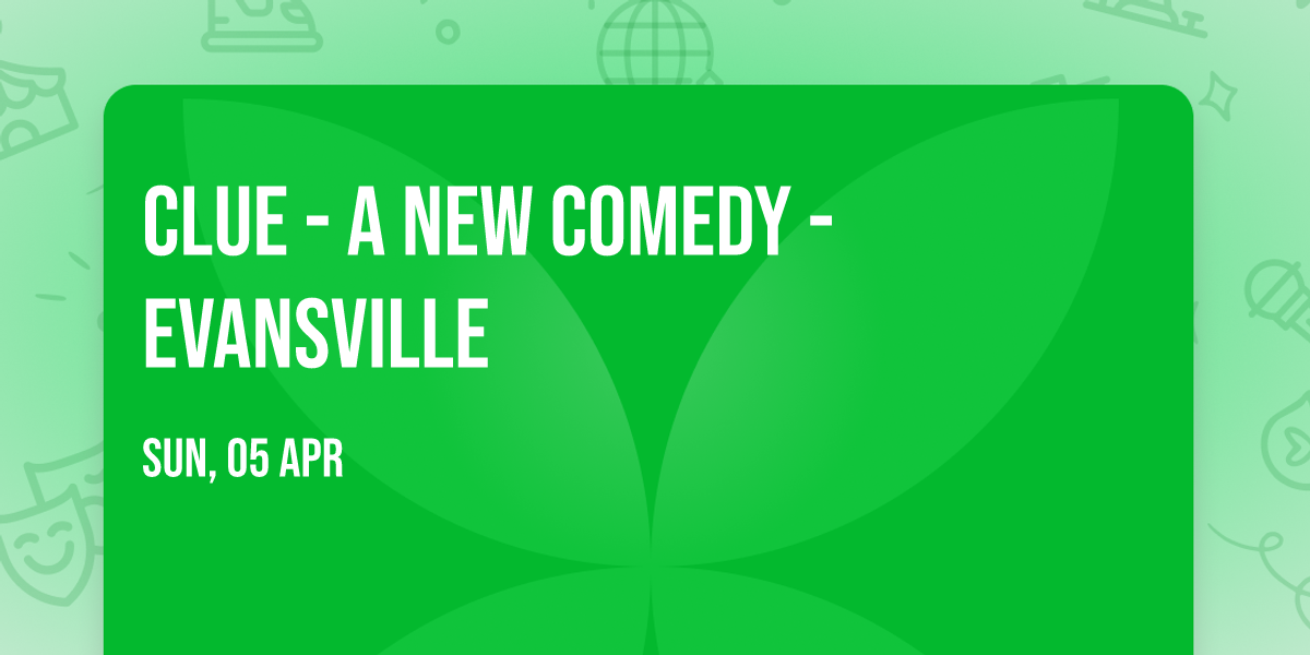 Clue - A New Comedy - Evansville