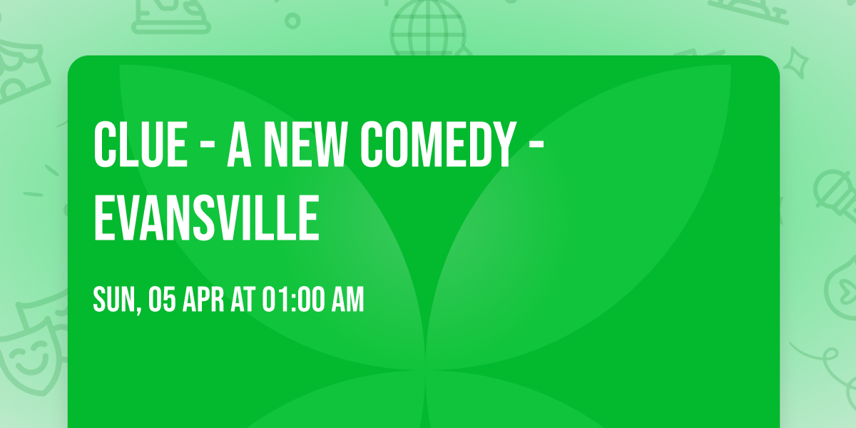 Clue - A New Comedy - Evansville