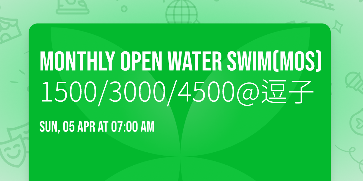 Monthly Open water Swim(MOS) 1500\/3000\/4500@\u9017\u5b50