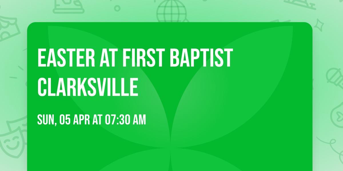 Easter at First Baptist Clarksville