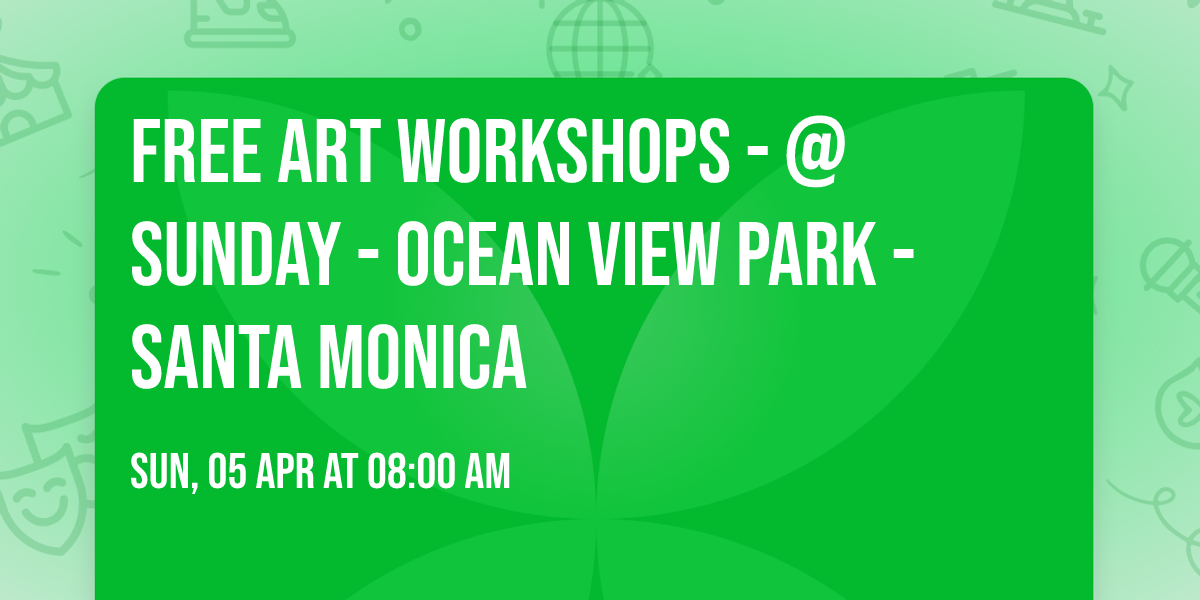 Free Art Workshops - @ Sunday - Ocean View Park - Santa Monica