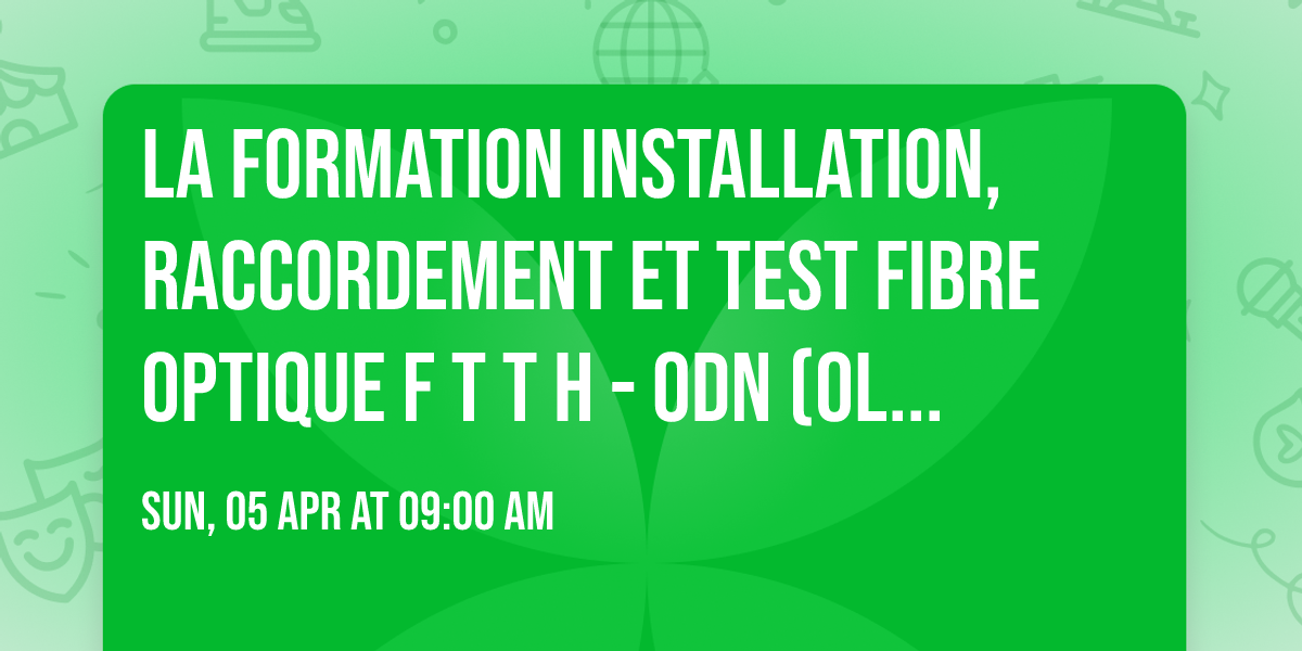 La Formation Installation, Raccordement et Test Fibre Optique F T T H - ODN (OLT\/ODF\/OCC\/ODB\/ONT ) 