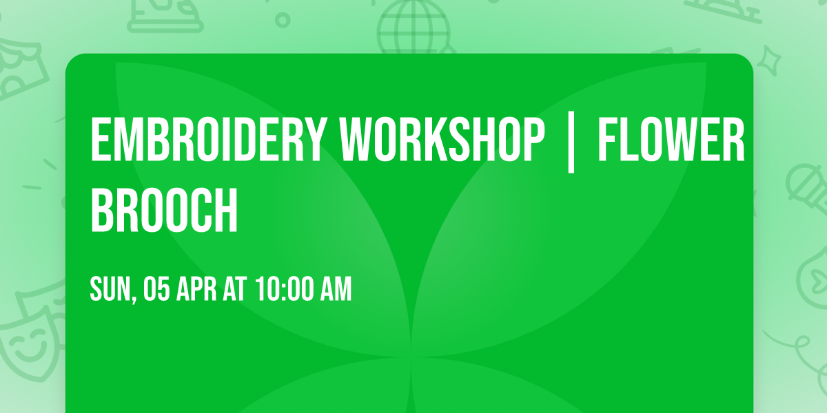 Embroidery Workshop | Flower Brooch