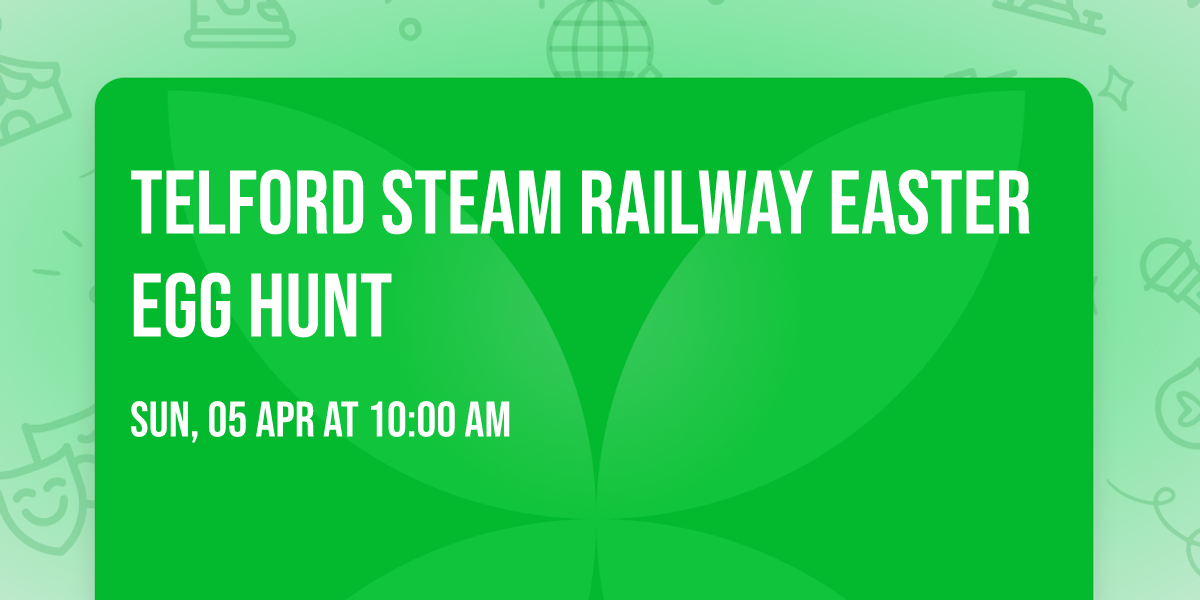 Telford Steam Railway Easter Egg Hunt