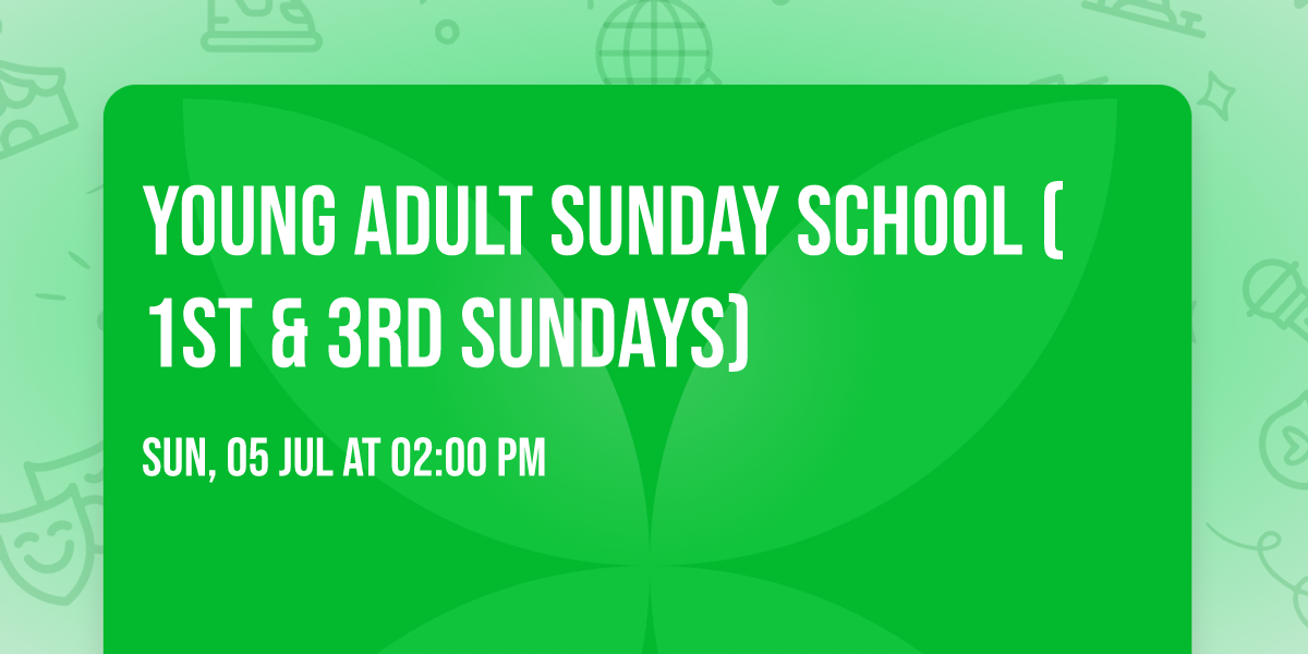 Young Adult Sunday School (1st & 3rd Sundays)