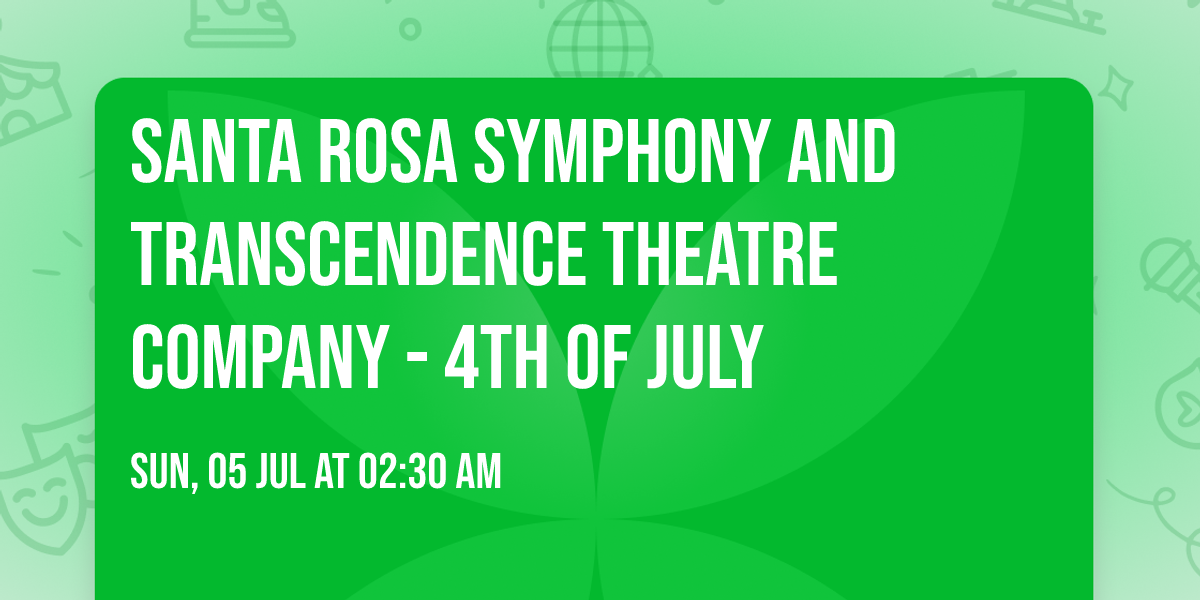 Santa Rosa Symphony and Transcendence Theatre Company - 4th of July