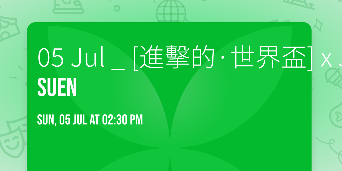 05 Jul _ [\u9032\u64ca\u7684\u00b7\u4e16\u754c\u76c3] x Jenny Suen