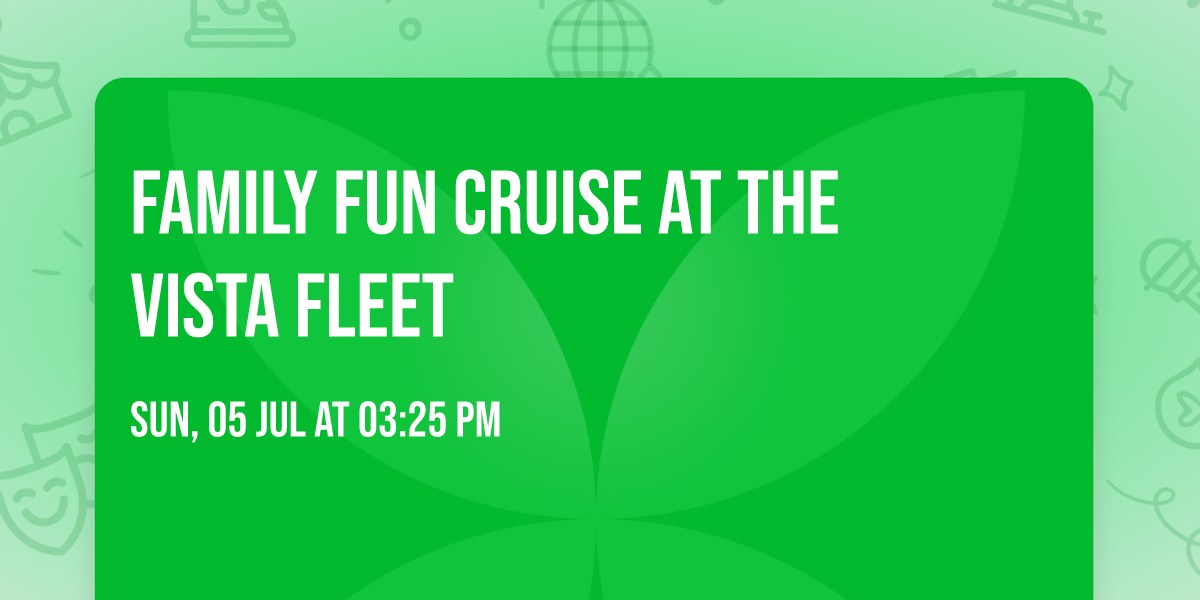Family Fun Cruise at the Vista Fleet
