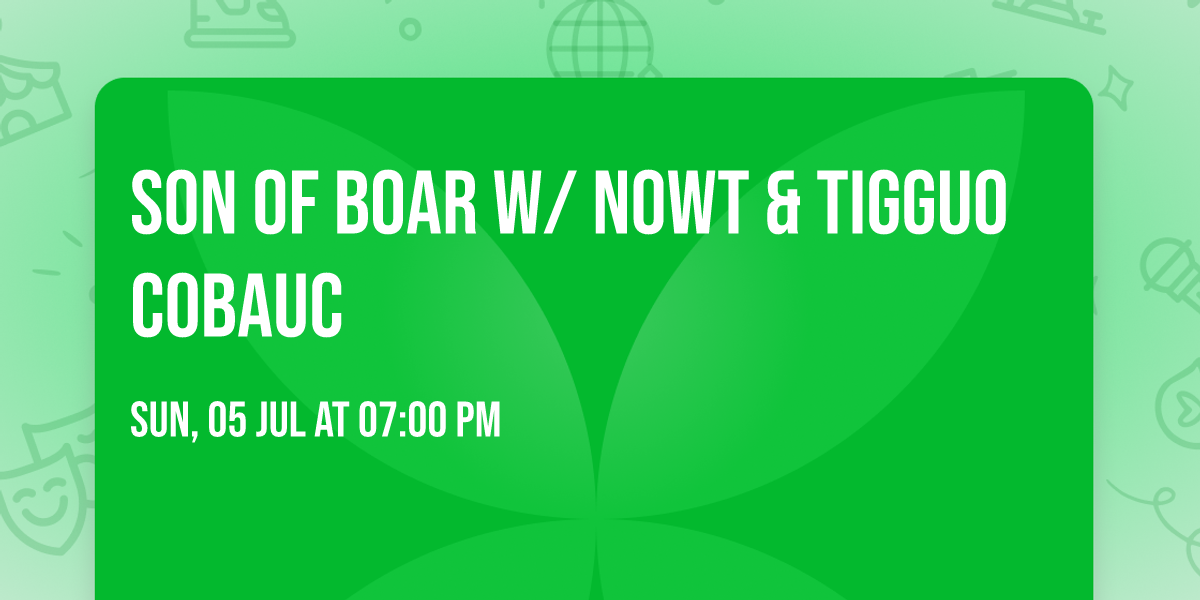 Son Of Boar w\/ Nowt & Tigguo Cobauc