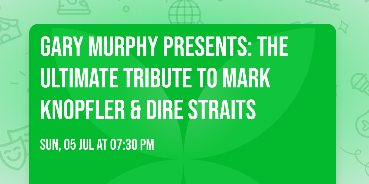 Gary Murphy Presents: The Ultimate Tribute to Mark Knopfler & Dire Straits