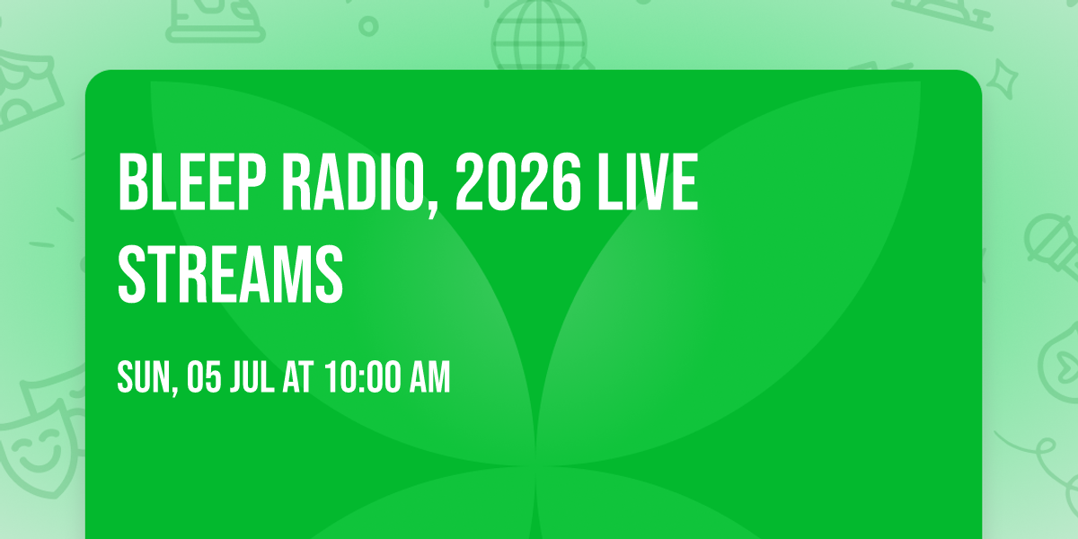 Bleep Radio, 2026 live streams