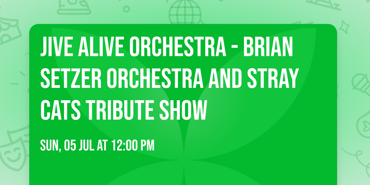 Jive Alive Orchestra - Brian Setzer Orchestra and Stray Cats Tribute Show